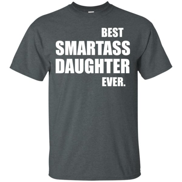 image 654 600x600px Best Smartass Daughter Ever T Shirts, Hoodies, Tank