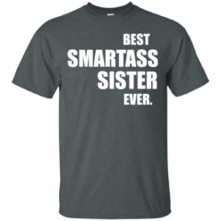 image 665 247x247px Best Smartass Sister Ever T Shirts, Hoodies, Tank Top