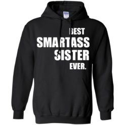 image 667 247x247px Best Smartass Sister Ever T Shirts, Hoodies, Tank Top