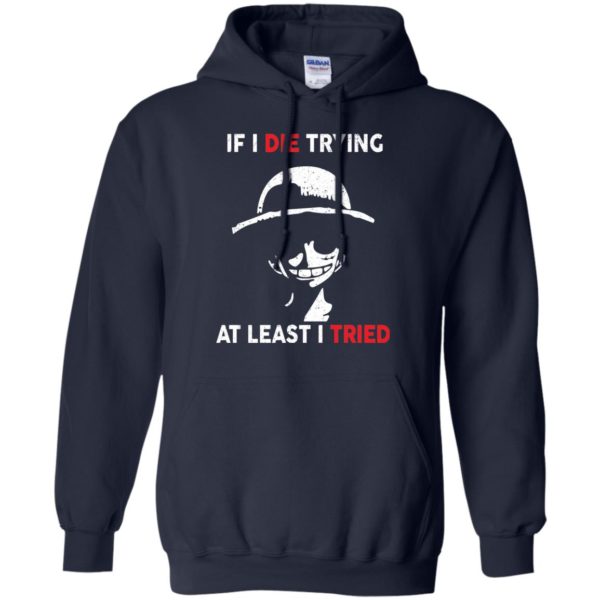 image 783 600x600px D Luffy: If I Die Trying At Least I Tried T Shirts, Hoodies, Tank Top
