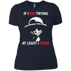 image 787 247x247px D Luffy: If I Die Trying At Least I Tried T Shirts, Hoodies, Tank Top