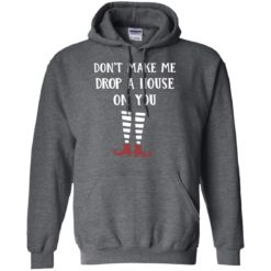 image 806 247x247px Wizard of Oz: Don't Make Me Drop A House On You T Shirts, Hoodies, Tank
