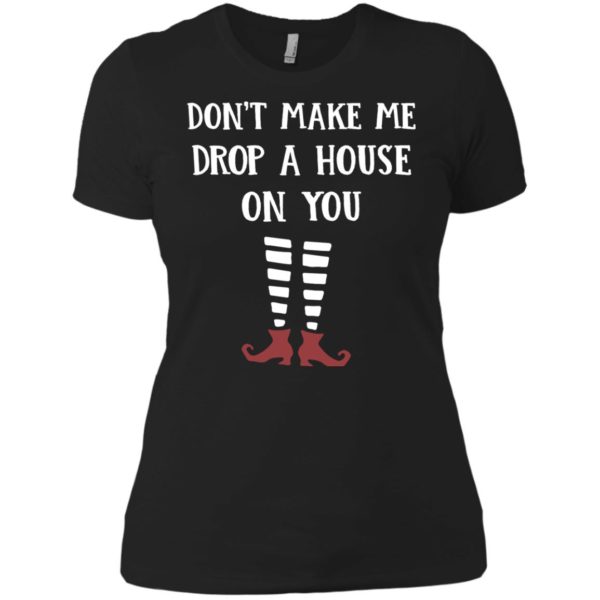 image 807 600x600px Wizard of Oz: Don't Make Me Drop A House On You T Shirts, Hoodies, Tank