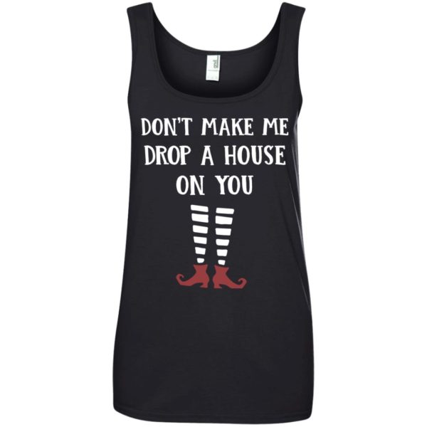 image 810 600x600px Wizard of Oz: Don't Make Me Drop A House On You T Shirts, Hoodies, Tank