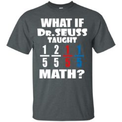 image 835 247x247px What If Dr Seuss Taught Math T Shirts, Hoodies, Tank Top
