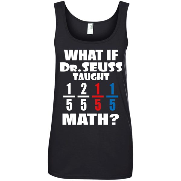image 843 600x600px What If Dr Seuss Taught Math T Shirts, Hoodies, Tank Top