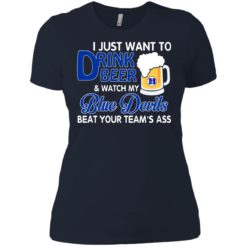 image 1088 247x247px I just want to drink beer and watch my Blue Devils beat your team's ass shirt