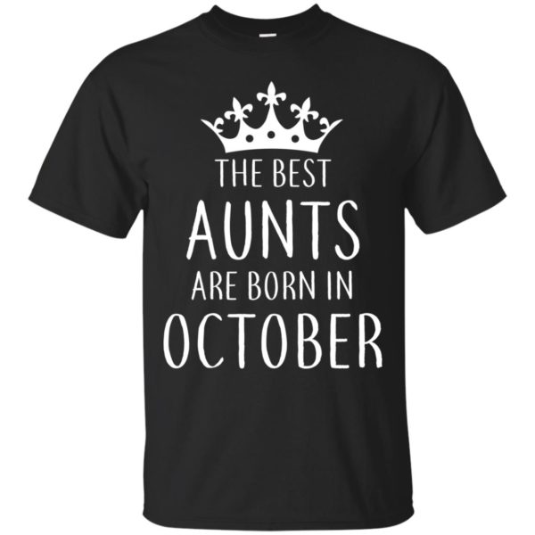 image 109 600x600px The Best Aunts Are Born In October T Shirts, Hoodies, Tank Top