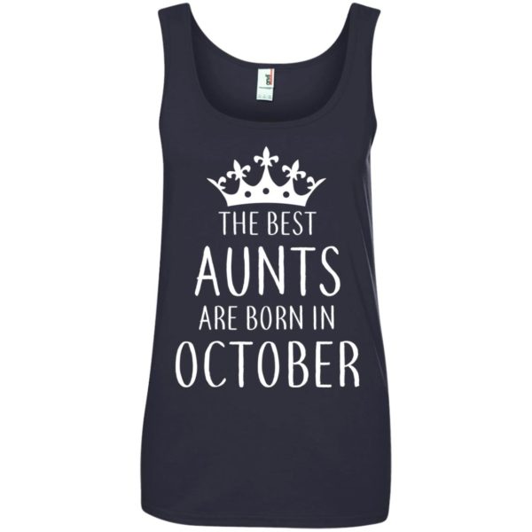 image 116 600x600px The Best Aunts Are Born In October T Shirts, Hoodies, Tank Top