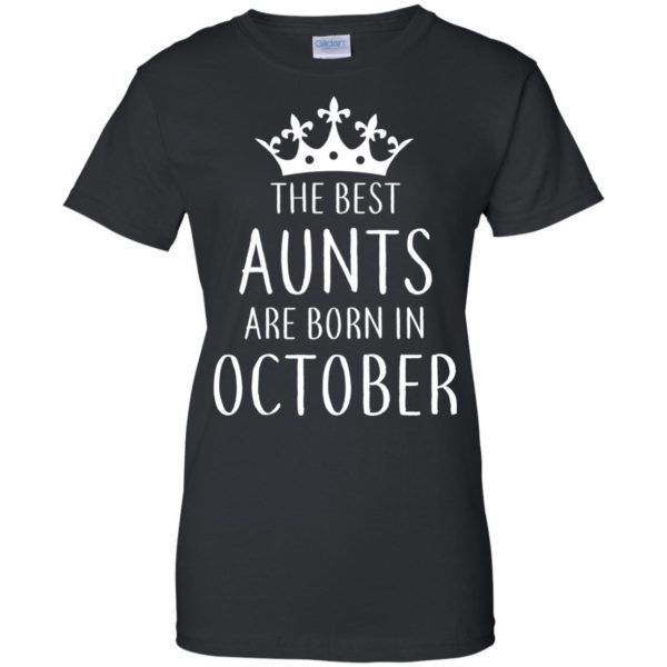 image 117 600x600px The Best Aunts Are Born In October T Shirts, Hoodies, Tank Top