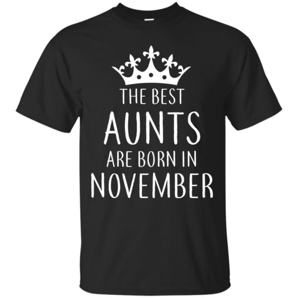 image 120 600x600px The Best Aunts Are Born In November T Shirts, Hoodies, Tank
