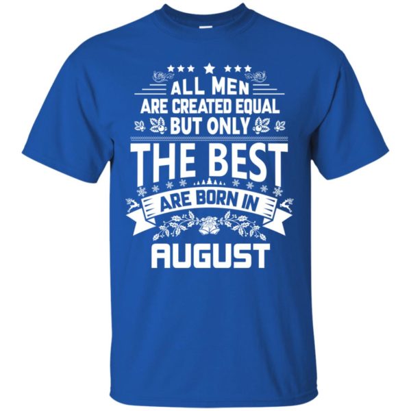 image 1213 600x600px Jason Statham: All Men Are Created Equal The Best Are Born In August T Shirts