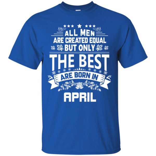 image 1224 600x600px Jason Statham All Men Are Created Equal The Best Are Born In April T Shirts