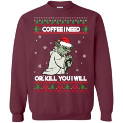 image 1242 247x247px Star Wars Yoda Sweater: Coffee I Need Or Kill You I Will Christmas Sweater