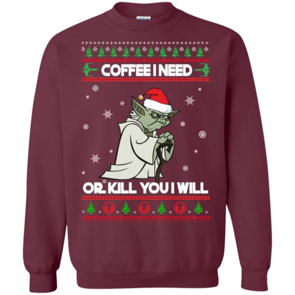 image 1242 600x600px Star Wars Yoda Sweater: Coffee I Need Or Kill You I Will Christmas Sweater