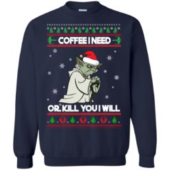 image 1243 247x247px Star Wars Yoda Sweater: Coffee I Need Or Kill You I Will Christmas Sweater