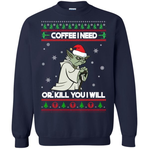 image 1243 600x600px Star Wars Yoda Sweater: Coffee I Need Or Kill You I Will Christmas Sweater