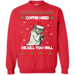 image 1244 247x247px Star Wars Yoda Sweater: Coffee I Need Or Kill You I Will Christmas Sweater