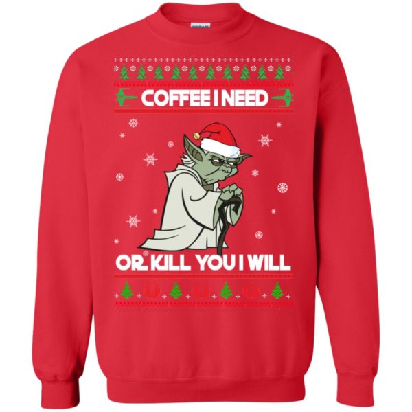 image 1244 600x600px Star Wars Yoda Sweater: Coffee I Need Or Kill You I Will Christmas Sweater