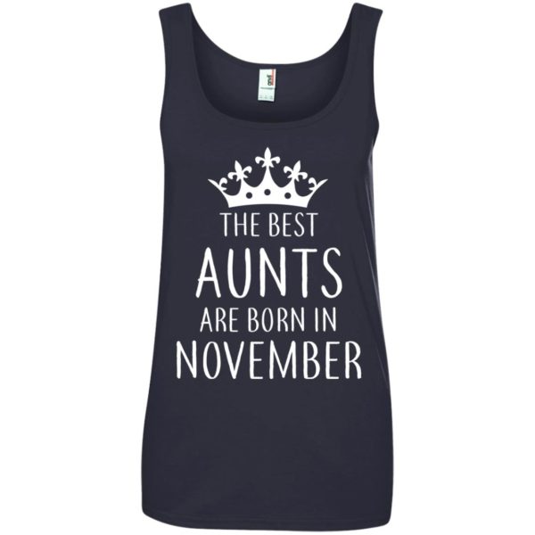 image 127 600x600px The Best Aunts Are Born In November T Shirts, Hoodies, Tank