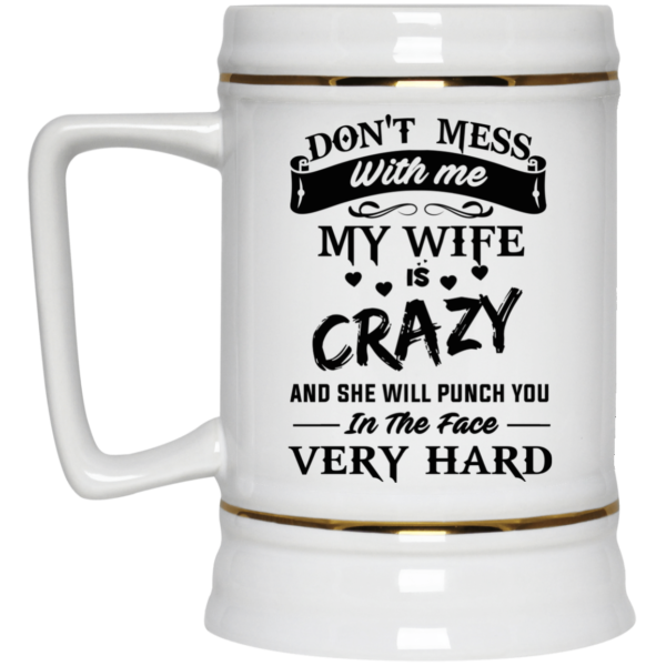 image 13 600x600px Don't Mess With Me My Wife Is Crazy Coffee Mug