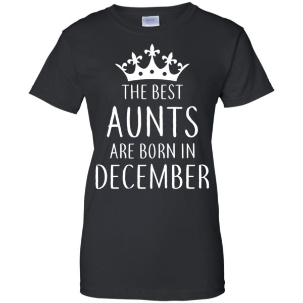 image 139 600x600px The Best Aunts Are Born In December T Shirts