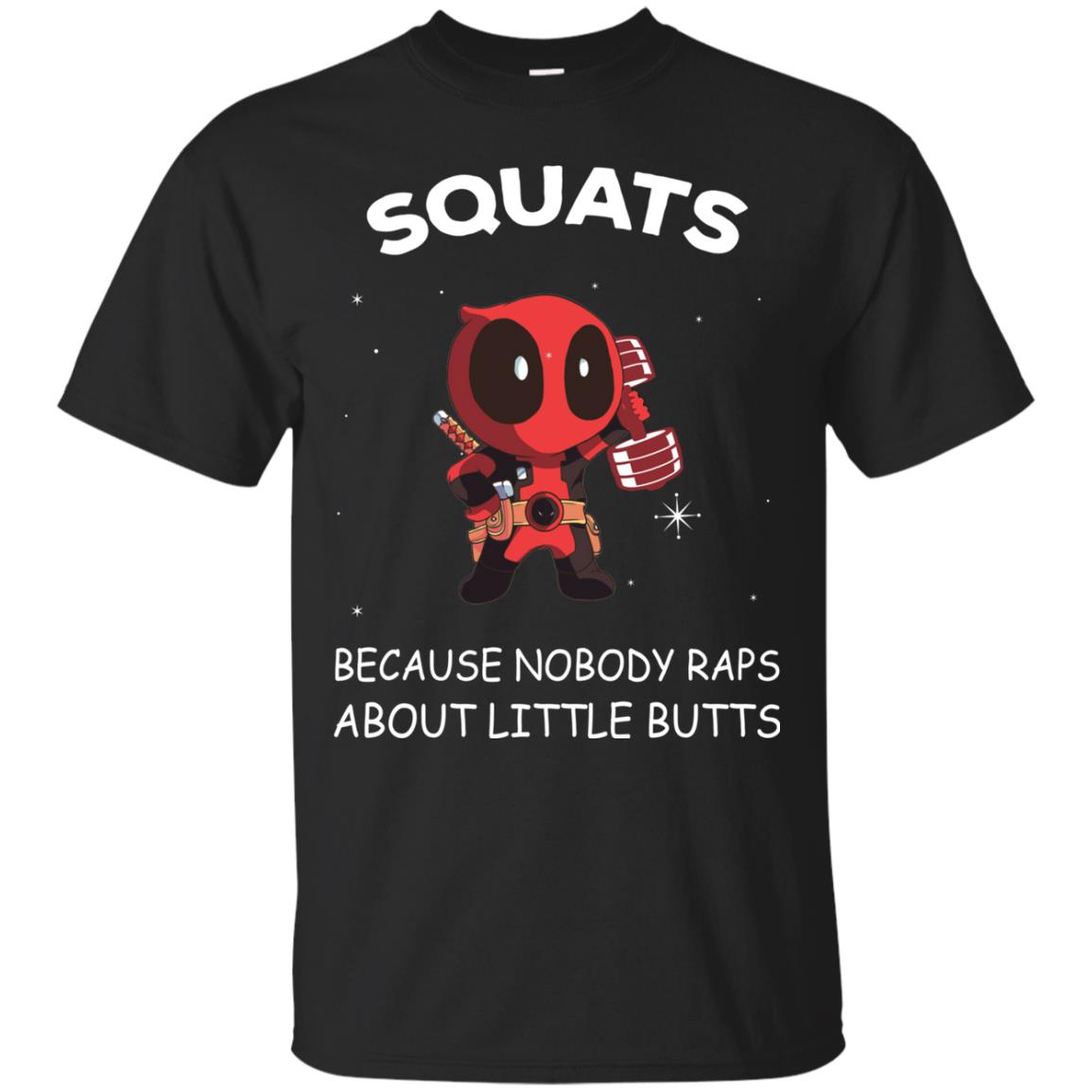DeadPool: Squats Because Nobody Raps About Little Butts T Shirts