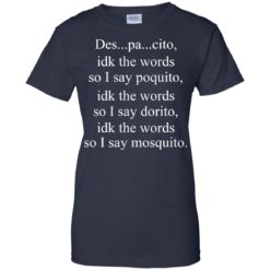 image 1442 247x247px Despacito idk the words so I say poquito idk the words so I say dorito [black version] shirt