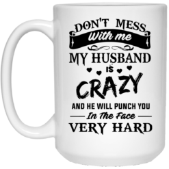 image 15 247x247px Don't Mess With Me My Husband Is Crazy Coffee Mug