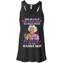image 1582 247x247px Madea: There Are A Lot Of People In The World To Mess With T Shirts, Hoodies