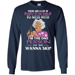 image 1585 247x247px Madea: There Are A Lot Of People In The World To Mess With T Shirts, Hoodies