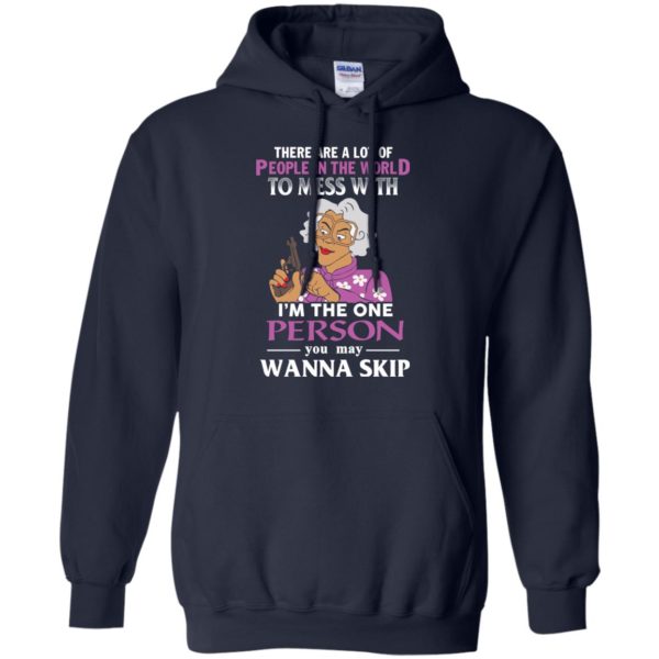 image 1587 600x600px Madea: There Are A Lot Of People In The World To Mess With T Shirts, Hoodies