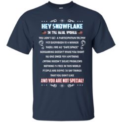 image 1593 247x247px Hey Snowflake In The Real World You Don't Get A Participation Trophy T Shirts