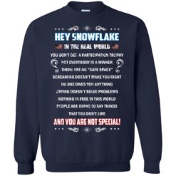 image 1601 247x247px Hey Snowflake In The Real World You Don't Get A Participation Trophy T Shirts