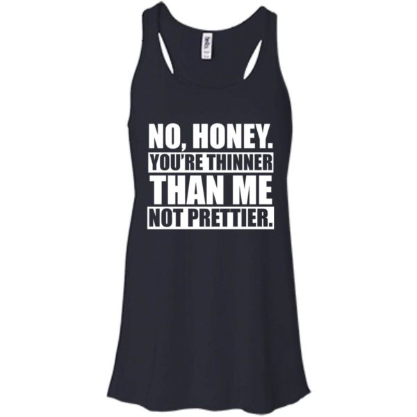 image 1693 600x600px No Honey You Are Thinner Than Me Not Prettier T Shirts, Hoodies