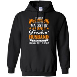 image 1844 247x247px I never dreamed I'd end up marrying a perfect freaking husband t shirts, hoodies, tank