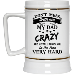 image 19 247x247px Don't Mess With Me My Dad Is Crazy Coffee Mug