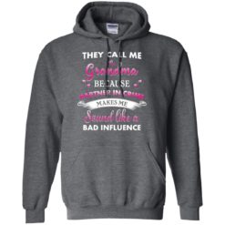 image 191 247x247px They Call Me Grandma Because Partner In Crime Makes Me Sound Like A Bad Influence T Shirts
