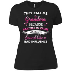 image 192 247x247px They Call Me Grandma Because Partner In Crime Makes Me Sound Like A Bad Influence T Shirts