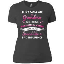 image 193 247x247px They Call Me Grandma Because Partner In Crime Makes Me Sound Like A Bad Influence T Shirts