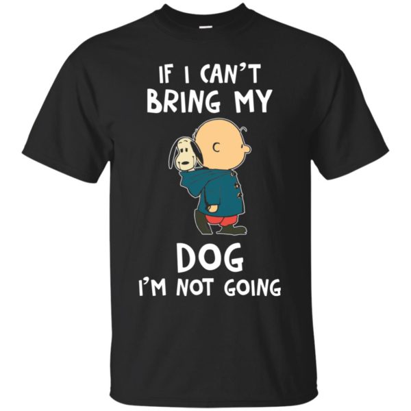 image 197 600x600px Snoopy and Charlie Brown If I Can't Bring My Dog I'm Not Going T Shirts, Hoodies