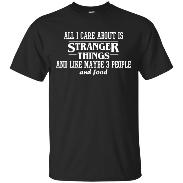 image 2170 600x600px All I care about is Stranger Things T Shirts, Hoodies