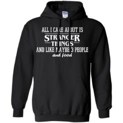 image 2172 247x247px All I care about is Stranger Things T Shirts, Hoodies