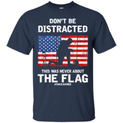 image 271 247x247px Lebron James: Don't Be Distracted This Was Never About The Flag T Shirts, Hoodies