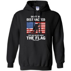 image 272 247x247px Lebron James: Don't Be Distracted This Was Never About The Flag T Shirts, Hoodies