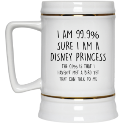 image 29 247x247px I Am 99% Sure I Am A Disney Princess Coffee Mug