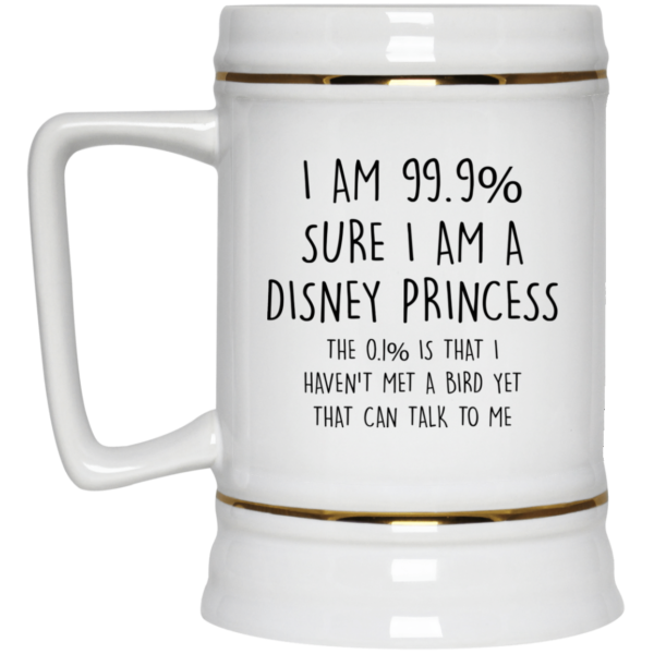 image 29 600x600px I Am 99% Sure I Am A Disney Princess Coffee Mug