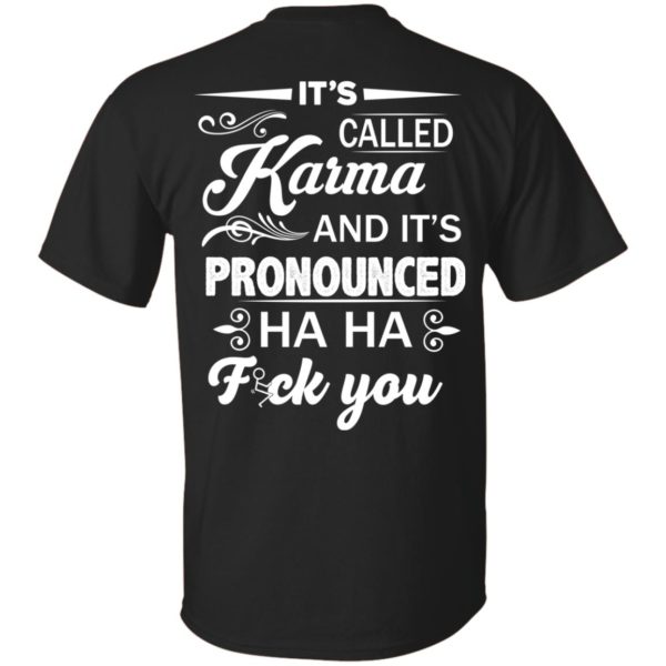 image 329 600x600px It's Called Karma And It's Pronounced Ha Ha Fuk You T Shirts, Hoodies