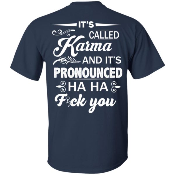 image 331 600x600px It's Called Karma And It's Pronounced Ha Ha Fuk You T Shirts, Hoodies