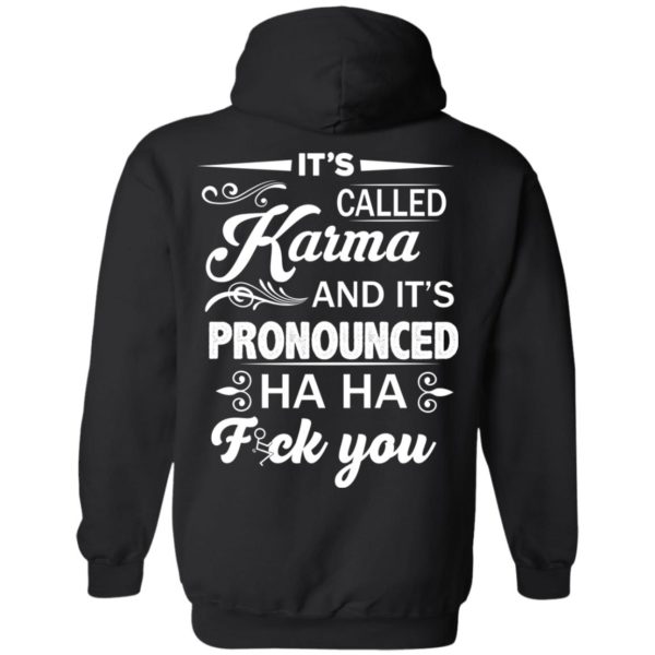 image 332 600x600px It's Called Karma And It's Pronounced Ha Ha Fuk You T Shirts, Hoodies